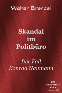 Skandal im  Politbüro - Walter Brendel - E-Book