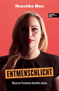 Entmenschlicht - Huschke Mau - E-Book