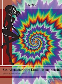 Sex-Abenteuer einer Erotik-Hypnotiseurin - Aimée - E-Book