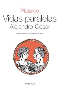 Vidas Paralelas. Alejandro-César - Plutarco - E-Book