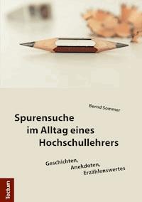 Spurensuche im Alltag eines Hochschullehrers - Bernd Sommer - E-Book