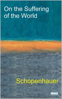 On The Suffering of the World - Schopenhauer - Arthur Schopenhauer - E-Book