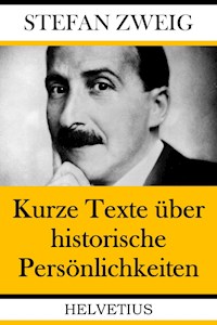 Kurze Texte über historische Persönlichkeiten - Zweig Stefan - E-Book