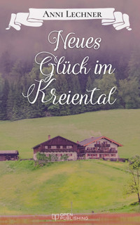 Neues Glück im Kreiental - Anni Lechner - E-Book