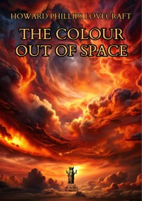 The Colour Out of Space - Howard Phillips Lovecraft - E-Book