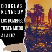 Los hombres tienen miedo a la luz - Douglas  Kennedy - Hörbuch