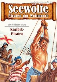 Seewölfe - Piraten der Weltmeere 22 - John Roscoe Craig - E-Book