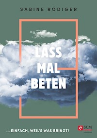 Lass mal beten - Sabine Rödiger - E-Book