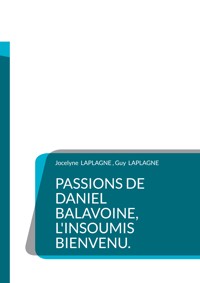 Passions de Daniel Balavoine, l'insoumis bienvenu. - Jocelyne Laplagne - E-Book