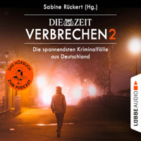ZEIT Verbrechen, Vol. 2: Die spannendsten Kriminalfälle aus Deutschland (Ungekürzt) - Sabine Rückert - Hörbuch