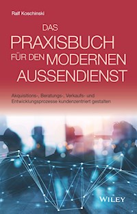 Das Praxisbuch für den modernen Außendienst - Ralf Koschinski - E-Book