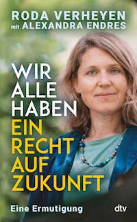 Wir alle haben ein Recht auf Zukunft - Roda Verheyen - E-Book