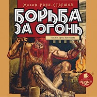 Борьба за огонь - Жозеф Рони-Старший - Hörbuch