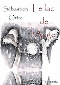 Le Lac de l'Ange - Sébastien Ortiz - E-Book