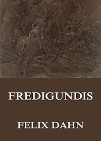 Fredigundis - Felix  Dahn - E-Book