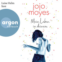 Mein Leben in deinem (Ungekürzte Lesung) - Jojo Moyes - Hörbuch
