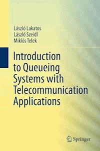 Introduction to Queueing Systems with Telecommunication Applications - Laszlo Lakatos - E-Book