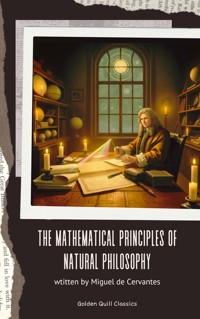 The Mathematical Principles of Natural Philosophy - Isaac Newton - E-Book