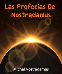 Las profecías de Nostradamus - (Anotado) - Michel Nostradamus - E-Book