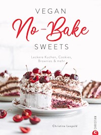Vegan No-Bake Sweets - Christina Leopold - E-Book