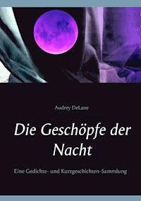 Die Geschöpfe der Nacht - Audrey DeLane - E-Book