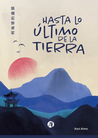 Hasta lo último de la tierra - Xavi Almo - E-Book