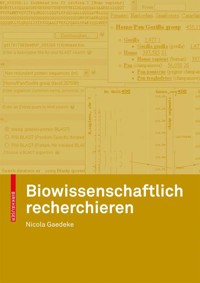 Biowissenschaftlich recherchieren - Nicola Gaedeke - E-Book