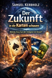 Der Zukunft in die Karten schauen - Samuel Kerbholz - E-Book