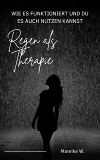 Regen als Therapie - Mareike W. - E-Book