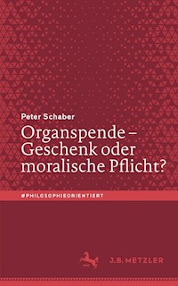 Organspende – Geschenk oder moralische Pflicht? - Peter Schaber - E-Book