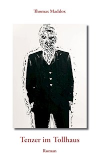Tenzer im Tollhaus - Thomas Maddox - E-Book