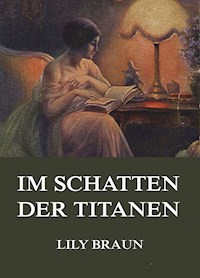 Im Schatten der Titanen - Lily Braun - E-Book