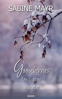 Gooseberries don't grow in winter - Sabine Mayr - E-Book