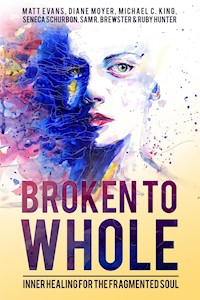 Broken To Whole - Michael C. King - E-Book