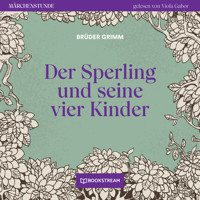 Der Sperling und seine vier Kinder - Märchenstunde, Folge 81 (Ungekürzt) - Brüder Grimm - Hörbuch