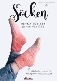Socken häkeln für die ganze Familie. - Sascha Blase-Van Wagtendonk - E-Book