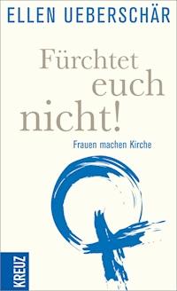Fürchtet euch nicht! - Ellen Überschär - E-Book