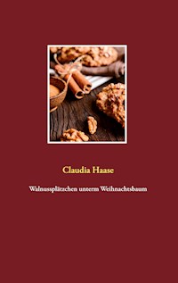 Walnussplätzchen unterm Weihnachtsbaum - Claudia Haase - E-Book
