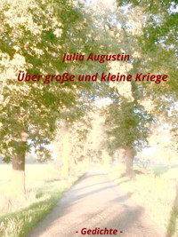 Über große und kleine Kriege - Julia Augustin - kostenlos E-Book