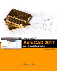 Aprender AutoCAD 2017 con 100 ejercicios prácticos - MEDIAactive - E-Book