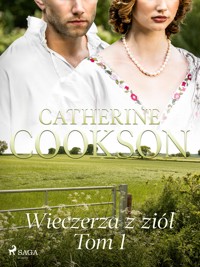 Wieczerza z ziół. Tom 1 - Catherine Cookson - E-Book
