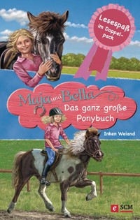 Maja und Bella - Das ganz große Ponybuch - Inken Weiand - E-Book