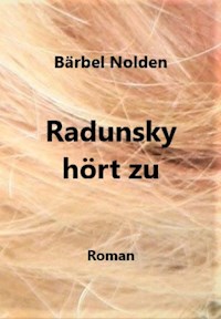 Radunsky hört zu - Bärbel Nolden - E-Book
