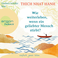 Wie weiterleben, wenn ein geliebter Mensch stirbt? (Ungekürzte Lesung) - Thich Nhat Hanh - Hörbuch