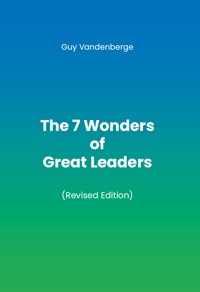 The 7 Wonders of Great Leaders - Guy Vandenberge - E-Book