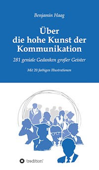 Über die hohe Kunst der Kommunikation - Benjamin Haag - E-Book