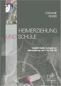 Heimerziehung und Schule - Stefanie Picker - E-Book