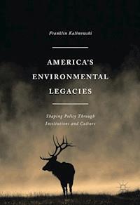 America's Environmental Legacies - Franklin Kalinowski - E-Book