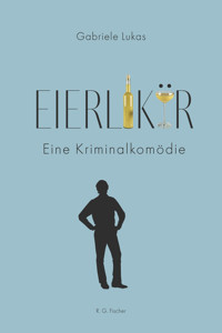 Eierlikör - Gabriele Lukas - E-Book