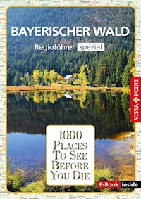 1000 Places To See Before You Die - Bayerischer Wald - M. Kappelhoff - E-Book